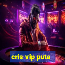 cris vip puta